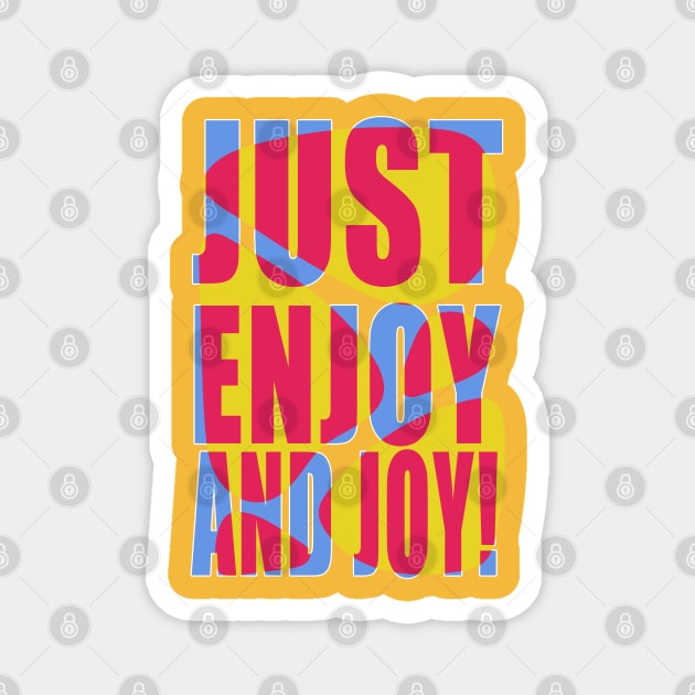 Enjoy & Joy Magnet by Adt Design