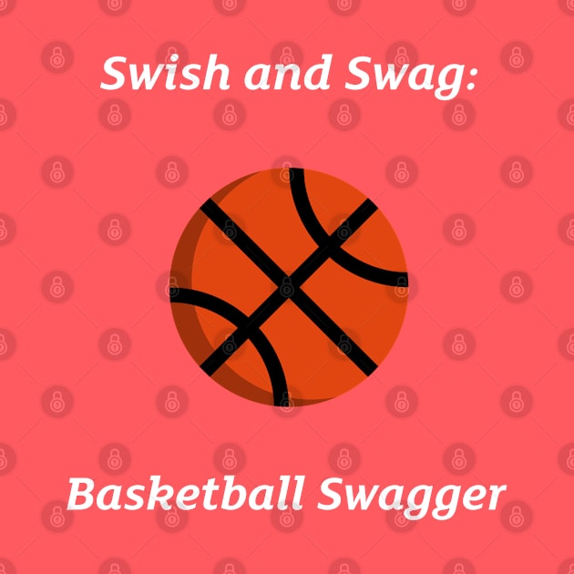 Swish and Swag: Basketball Swagger Basketball by PrintVerse Studios