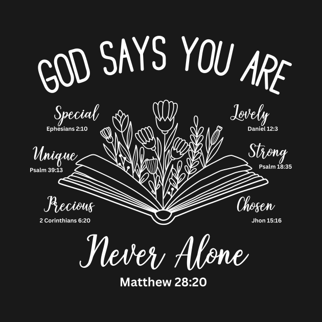 bible verses.. God says you are lovely, precious, special, never alone, chosen,  lovely, strong, unique by Brotherintheeast