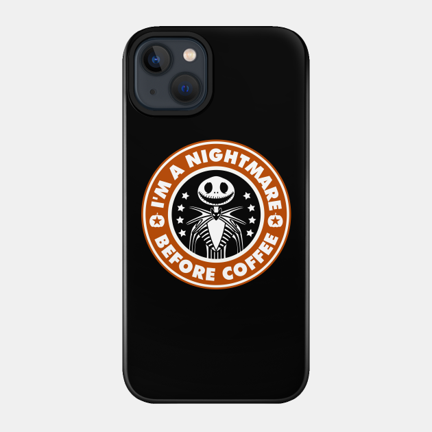 Im a nightmare before coffee - Nightmare - Phone Case