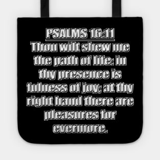 Psalm 16:11 KJV Bible verse - Thou wilt shew me the path of life: in thy presence is fulness of joy; at thy right hand there are pleasures for evermore. Tote