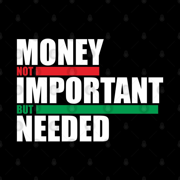 Money Not Important Design by radeckari25