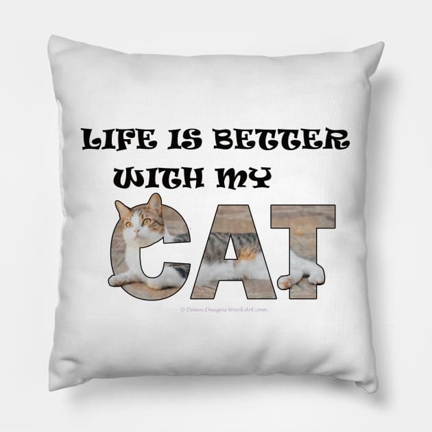 Life is better with my cat - tabby cat oil painting word art Pillow by DawnDesignsWordArt