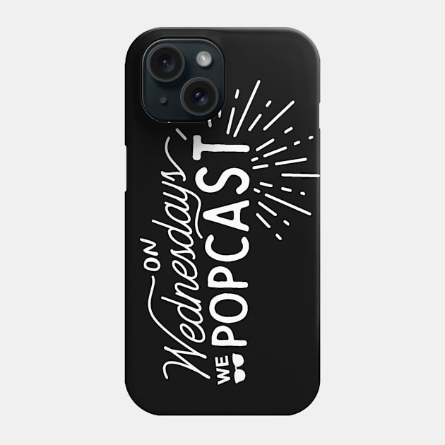 On Wednesdays We Popcast Phone Case by The Popcast Shop