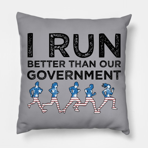 I Run Better Than Our Government Pillow by Sharayah