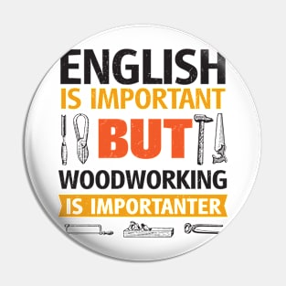 English Is Important But Woodworking is Importanter Pin