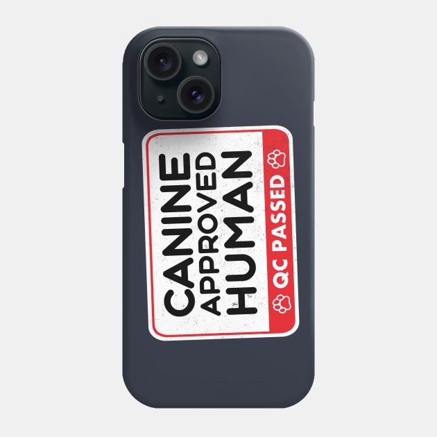 Canine Approved Human Funny Quality Control Stamp Phone Case by Rumble Dog Tees