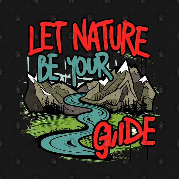 Let Nature Be Your Guide, Nature Graffiti Design by RazorDesign234