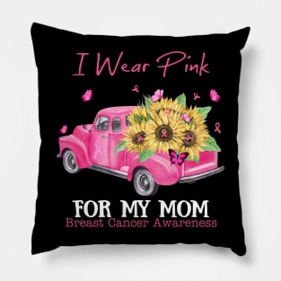 Sunflower Truck I Wear Pink For My Mom Breast Cancer Awareness Pillow