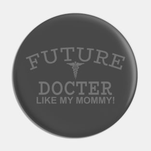 Future Doctor Like My Mommy Pin