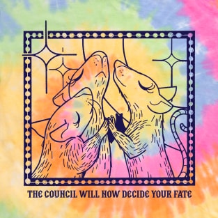 The council will now decide your fate T-Shirt