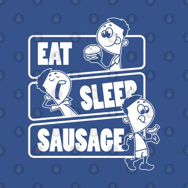 Discover Eat Sleep Sausage Repeat - Sausages food lover print - Eat Sleep Sausage - T-Shirt