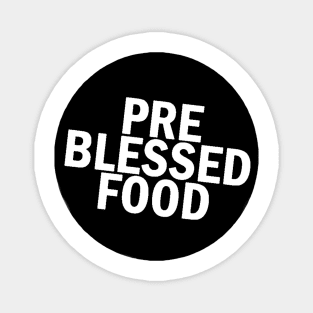 Pre blessed food Magnet