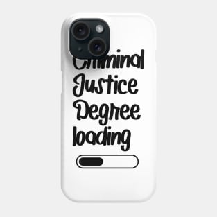 Criminal Justice Degree Loading Phone Case