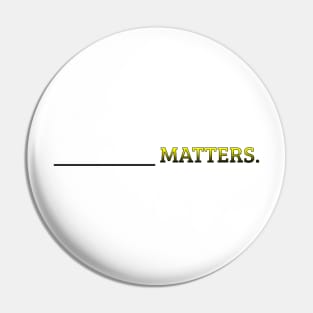 X Matters Pin