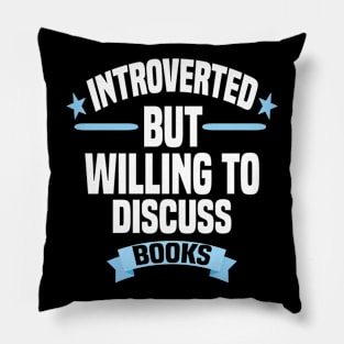 Introverted But Willing To Discuss Books Pillow