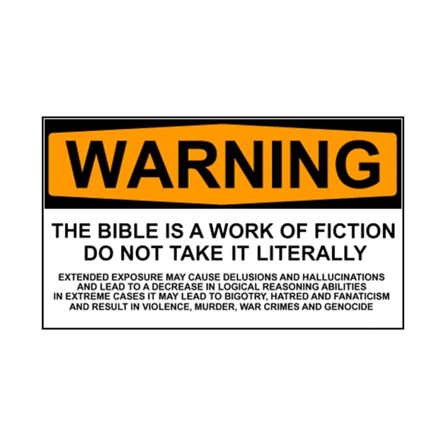 WARNING: THE BIBLE IS A WORK OF FICTION by Bundjum