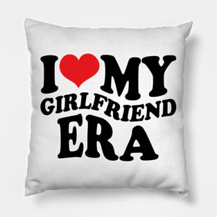 I Love My Girlfriend Era Pillow