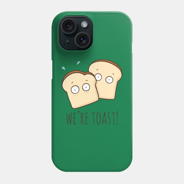 We're Toast! Phone Case by myndfart