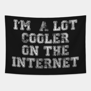 I am a lot Cooler on the Internet Tapestry