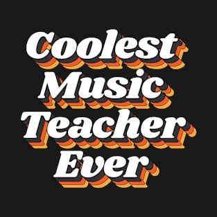 Coolest Music Teacher Ever T-Shirt