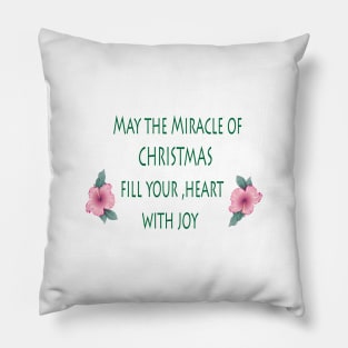 MAY THE MIRACLE OF CHRISTMAS FILL YOUR, HEART WITH JOY Pillow