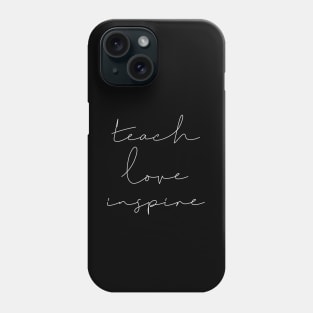 Teach love inspire Phone Case
