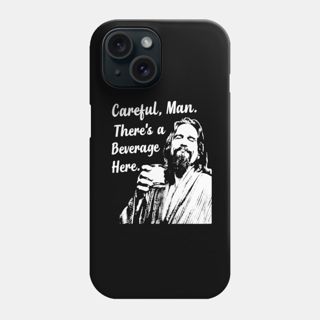 Careful Man There's A Beverage Here Beer The Dude Abides Phone Case by MiaGamer Gear