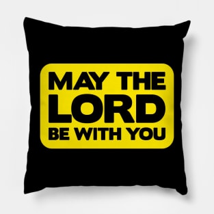 May The Lord Be With You Pillow