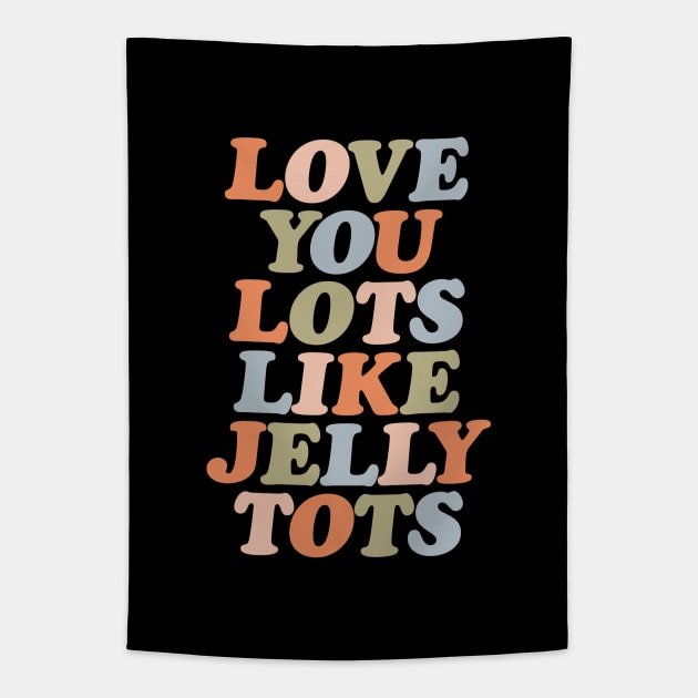 Love You Lots Like Jelly Tots in orange vanilla peach green and blue Tapestry by MotivatedType