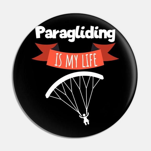 Paragliding is my life Pin by maxcode