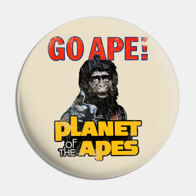 Planet of the Apes - Go Ape, distressed Pin by hauntedjack