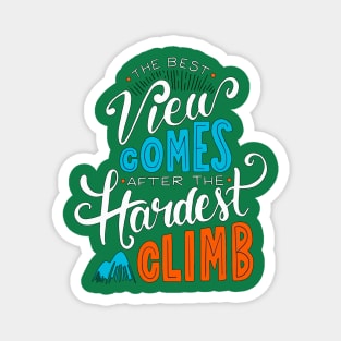 The Best View Comes After The Hardest Climb Magnet