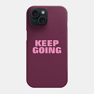 Keep Going - Pink Text Phone Case