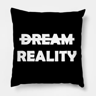 Reality>Dream Pillow