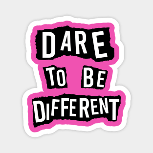 Dare To Be Different Magnet