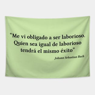 Bach quote | Black | Me vi obligado a ser laborioso Tapestry