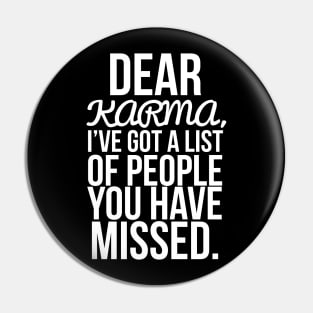 Dear karma, I've got a list of people you have missed Pin