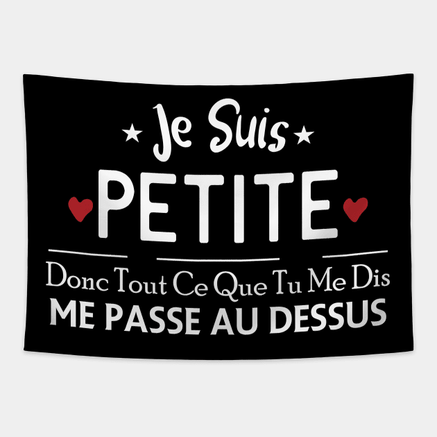 Je Suis Petite Donc Tout Ce Que Tu Me Dis Me Pass Au Dessus Tapestry by NASSER43DZ