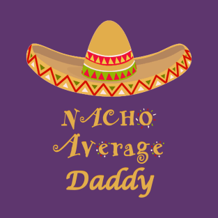 Nacho Average Daddy T-Shirt