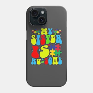 My sister is Au-some Autism Awareness Gift for Birthday, Mother's Day, Thanksgiving, Christmas Phone Case