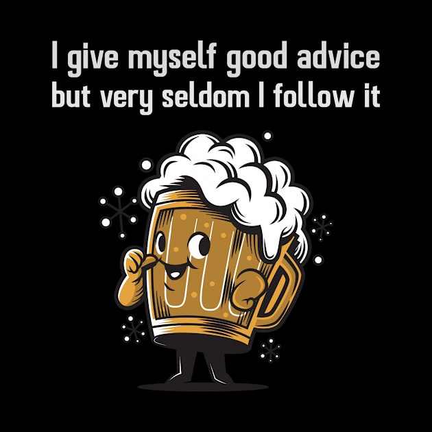 I give myself good advice but very seldom I follow it by Azamerch