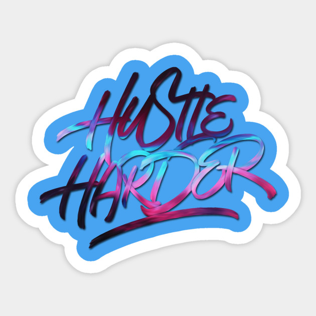 Hustle Harder Hustle Hard Sticker Teepublic