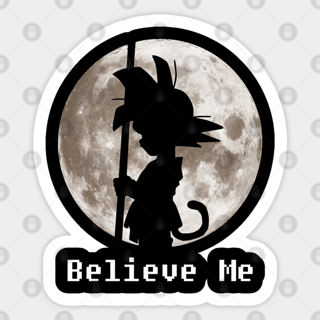 Believe Me Son Goku Dragon Ball Sticker Teepublic Believe Me Son Goku Dragon Ball Sticker Teepublic