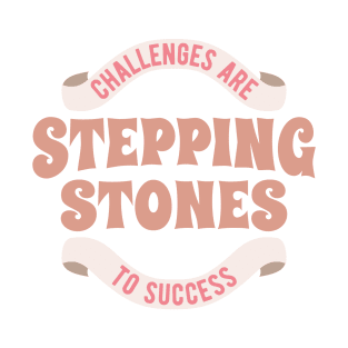 Stepping Stones to Success. Boho lettering motivation quote T-Shirt