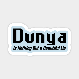 Dunya is Nothing But a Beautiful Lie Magnet