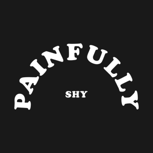 Painfully Shy T-Shirt