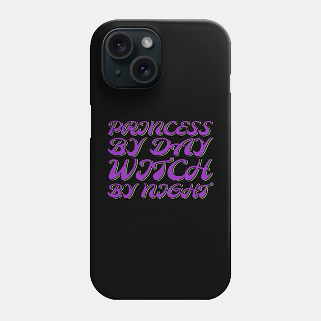 Princess By Day Witch By Night Phone Case by ardp13