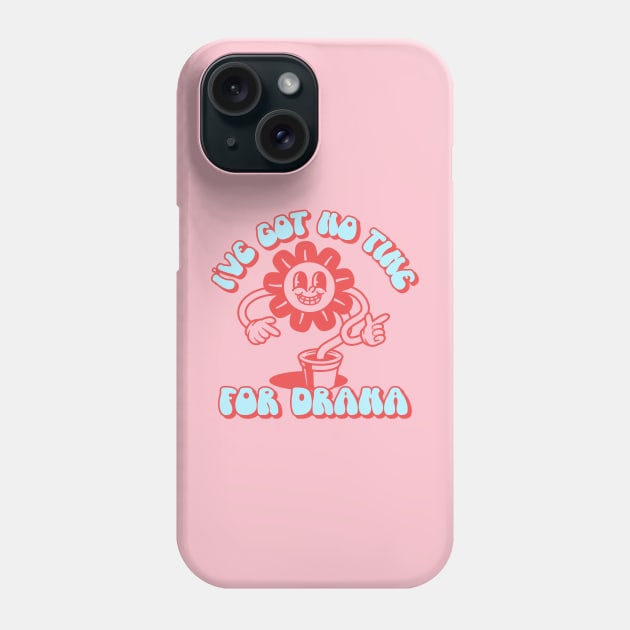 No Drama - Drama Free - No Time For Drama Phone Case by Tip Top Tee's