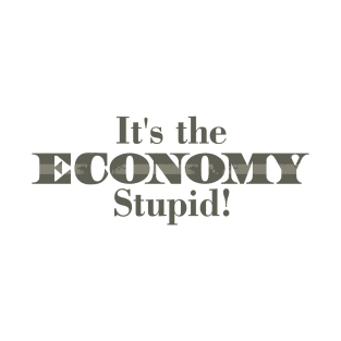 It's the Economy Stupid T-Shirt